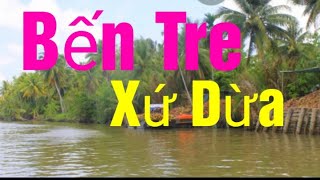 Bến Tre Quê Tôi Xứ Dừa