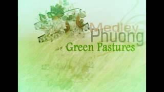 Phuong medley - Green pastures