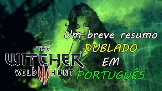 The Witcher 3: Wild Hunt - Um breve resumo Teaser Dublado PT-BR [HD]