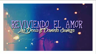 Reviviendo el Amor - Los Decxis ft Daniela Zúñiga