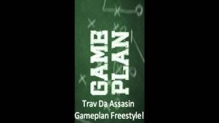 Trav Da Assasin - Gameplan Freestyle (NEW!!!)