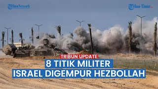 Tel Aviv Merana! 8 Titik Militer Israel Dibombardir Hezbollah Lebanon | Jet Tempur IDF Bereaksi
