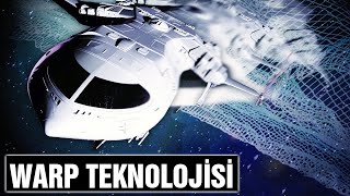 Warp Teknolojisi ve Işıktan Hızlı Yıldız Gemisi Projesi