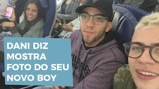 DANI DIZ MOSTRA FOTO DO NOVO BOY PARA LEO PICON E LUCAS RANGEL