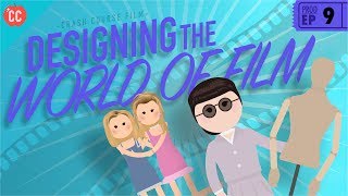 Designing the World of Film: Crash Course Film Production #9