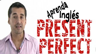 La forma más fácil de aprender PRESENT PERFECT