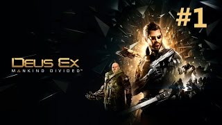 Deus Ex: Mankind Divided (прохождение) [PC] #1 Начало - история