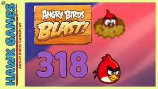 Angry Birds Blast Level 318 Hard - 3 Stars Walkthrough, No Boosters