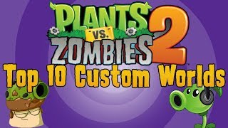 PvZ 2 - Top 10 Custom Worlds