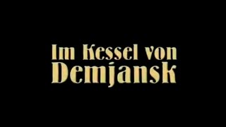 В Демянском котле. Часть 3 / Im Kessel von Demjansk