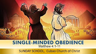 Sunday School SINGLE MINDED OBEDIENCE Matthew 4:1-11