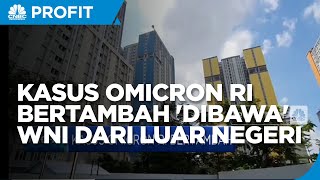 Bertambah Kasus Omicron RI 'Dibawa' WNI Baru Pulang dari Luar Negeri