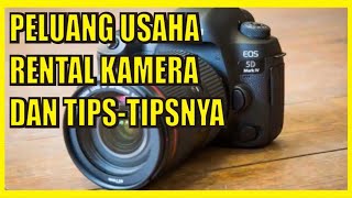 Peluang Usaha Rental Kamera dan Tips Menjalankannya