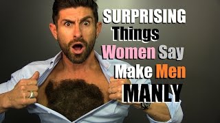 10 SURPRISING Things Women Think Are MANLY! Traits Women Find Attractive