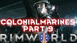 RimWorld Beta 18: Colonial Marines [Extreme Difficulty - Mods] (Part 9)