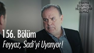 Feyyaz, Sadi'yi uyarıyor! - Eşkıya Dünyaya Hükümdar Olmaz 156. Bölüm