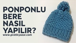 Ponponlu Bere (Şapka) Nasıl Yapılır? (Baştan Sona Anlatımlı) - şiş ile örgü bere yapımı