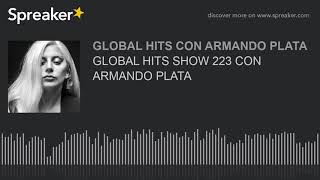 GLOBAL HITS SHOW 223 CON ARMANDO PLATA