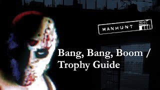 Manhunt (PS4) - Bang, Bang, Boom Trophy Guide
