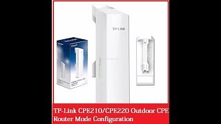 TP Link CPE210 and CPE220 Router Mode Configuration