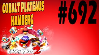 Angry Birds 2-Cobalt Plateaus Hamberg Level-692 Three Star Walkthrough