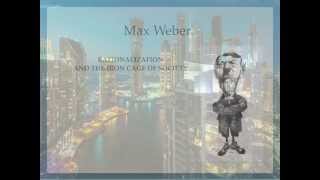Max Weber Rationalization/Iron Cage