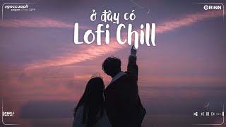 Những Bản Lofi Việt Nhẹ Nhàng Chill | Sau Lưng Anh Có Ai Kìa, Rung Dong Lofi TikTok Gây Nghiện