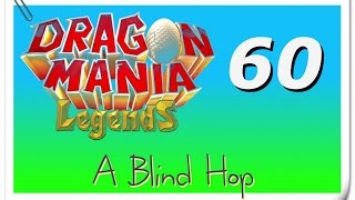 A Blind Hop - Dragon Mania Legends - Part 60