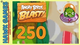 Angry Birds Blast Level 250 - 3 Stars Walkthrough, No Boosters