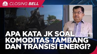 Antara Komoditas Tambang & Transisi Energi RI, Apa Kata JK?