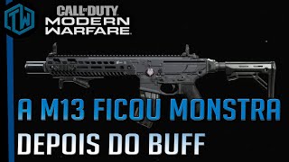M13 FICOU MONSTRA DEPOIS DO BUFF - CALL OF DUTY:  MODERN WARFARE