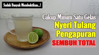 TINGGALKAN OBAT TIDAK JELAS, NYERI TULANG ATAU PENGAPURAN SEMBUH SEJAK TEGUKAN PERTAMA