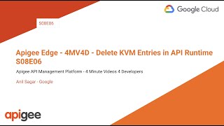 Apigee Edge - 4MV4D - Delete KVM Entries in API Runtime  - S08E06