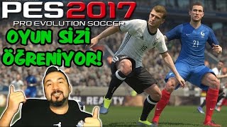 PES 2017 ÖZELLİKLERİ | OYUN SİZİ ÖĞRENİYOR!