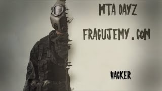 MTA DAYZ FRAGUJEMY #7 - HACKER