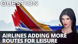 Airlines change routes for leisure travelers