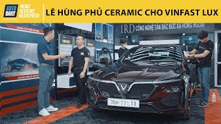 Lê Hùng phủ ceramic cho VinFast Lux