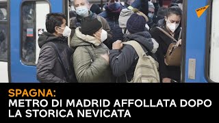Spagna: metro di Madrid affollata dopo la storica nevicata