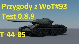 Przygody z WoT[Odc 93] (Test 0.8.9 T-44-85)