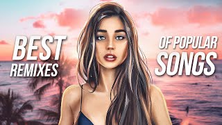 Best Remixes of Popular Songs 2021 - EDM & Electro House Music Charts Music