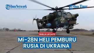 Mengenal Mi-28N Heli Pemburu Militer Rusia, Banyak Dipakai di Ukraina
