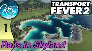 Transport Fever 2 - GETTING STARTED -  Let's Play, Rails in Skyland, Ep 1