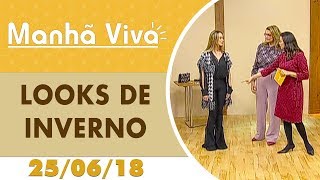 Manhã Viva - 25/06/18 - Looks de Inverno