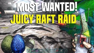JUICY RAFT RAID (1/2) |ARK OFFICIAL PVP SERVER | MOST WANTED! ? SERIES EP 11