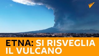 Etna, si risveglia il vulcano