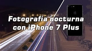 ? Fotografía nocturna iPhone 7 Plus español 2019