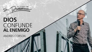 Dios confunde al enemigo - Andrés Corson - 7 Marzo 2018