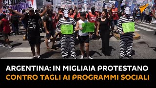 #Argentina: in migliaia protestano contro i tagli ai programmi sociali