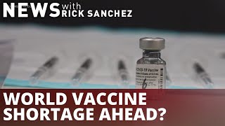 World vaccine shortage ahead?