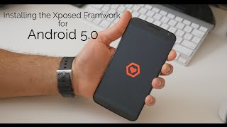 Installing Xposed Framework on Lollipop